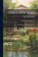 Early New York Houses: With Historical & Genealogical Notes 1021553921 Book Cover