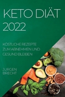 Keto Diät 2022: Köstliche Rezepte Zum Abnehmen Und Gesund Bleiben 1804506974 Book Cover