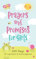 Prayers and Promises for Girls: 200 Days of Inspiration and Encouragement 163609516X Book Cover