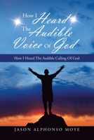 How I Heard the Audible Voice of God: How I Heard the Audible Calling of God 1684712882 Book Cover