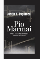 PIO MARMAI: From Paris to Stardom- A Creative Force B0FH2LJZ5G Book Cover