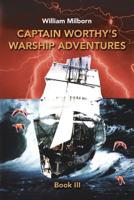 Captain Worthy's Warship Adventures : Book Iii 1728311829 Book Cover