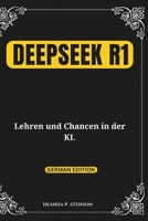 DeepSeek R1: Lehren und Chancen in der KI. (German Edition) B0DV96RBS3 Book Cover