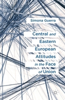 Central and Eastern European Attitudes in the Face of Union 0230279864 Book Cover