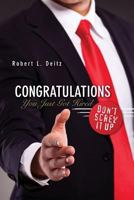 Congratulations -- You Just Got Hired: Don't Screw It Up 1481944290 Book Cover