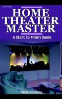 Home Theater Master Guide: From Start to Finish 1598003755 Book Cover