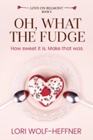 Oh, What the Fudge 1989465293 Book Cover