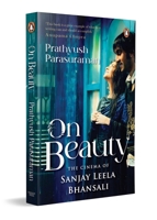 On Beauty: The Cinema of Sanjay Leela Bhansali 0143465988 Book Cover