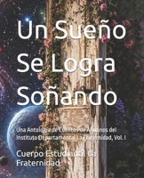 Un Sueño Se Logra Soñando: Una Antología de Cuentos de Alumnos del Instituto Departamental La Fraternidad, Vol. I B0H6WVW4F4 Book Cover
