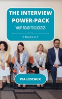 The Interview Power-Pack: Your Road to Success B0CLSXQWJB Book Cover