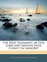 The New Testament of Our Lord and Saviour Jesus Christ: In Sanscrit 1021196878 Book Cover