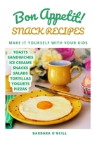 Bon Appetit! Snack Recipes B0BW2MZ87G Book Cover