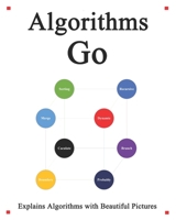 Algorithms Go: Explains Algorithms with Beautiful Pictures Learn it Easy Better and Well B08GRKMWTN Book Cover