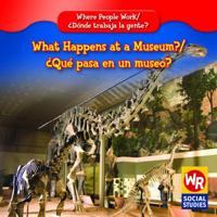 What Happens at a Museum?/¿Qué Pasa en un Museo? 0836892828 Book Cover