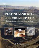 Platinum-Nickel-Chromium Deposits: Geology, Exploration and Reserve Base 0128020415 Book Cover