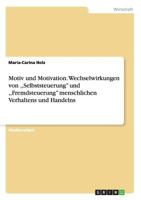 Motiv Und Motivation. Wechselwirkungen Von, Selbststeuerung'' Und, Fremdsteuerung'' Menschlichen Verhaltens Und Handelns 3638954536 Book Cover