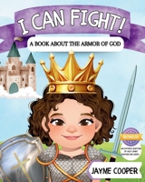 I CAN FIGHT: A Book About The Full Armor of God B0DLH8DWMX Book Cover
