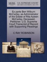 Ex parte Ben Wilburn McCarley, as Administrator of the Estate of Rita Ayleen McCarley, Deceased, Petitioner. U.S. Supreme Court Transcript of Record with Supporting Pleadings 1270344927 Book Cover