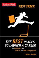 BusinessWeek Fast Track: The Best Places to Launch a Career (Businessweek Fast Track Guides) 0071496556 Book Cover