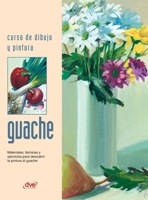 Curso de dibujo y pintura. Guache: Materiales, técnicas y ejercicios para descubrir la pintura al guache (Spanish Edition) B0GYT5YXT9 Book Cover