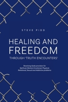 Healing and Freedom Through 'truth Encounters' 064680054X Book Cover