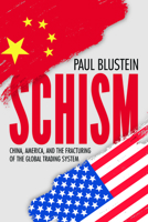 Schism: China, America, and the Fracturing of the Global Trading System 1928096859 Book Cover