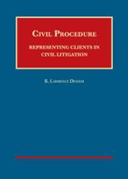 Civil Procedure: Representing Clients in Civil Litigation - CasebookPlus 1609303555 Book Cover