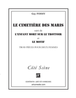 Le cimetière des maris (suivi de) L'enfant mort sur le trottoir (suivi de) Le motif: Trois pièces pour deux femmes 2844225179 Book Cover