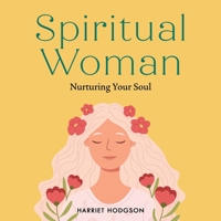 The Spiritual Woman: Daily Words to Nurture Your Soul 1608083055 Book Cover