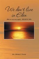 We Don't Live in Eden: 1493191276 Book Cover