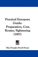 Practical European Guide: Preparation, Cost, Routes, Sightseeing 1104366037 Book Cover