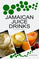 Jamaican Juice Drinks: "Fruits and Vegetables" 9769581070 Book Cover