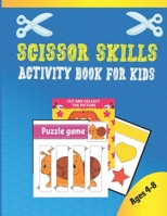 Scissor Skills Activity Book For Kids Ages 4-8: Funny Cutting Practice Activity Book for Toddlers and Kids, Scissor Cutting, Gluing, Puzzle , Stickers, Story Order, Counting, and More B08WV1SF43 Book Cover