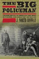 Big Policeman: The Rise and Fall of Thomas Byrnes, America's First, Most Ruthless, and Greatest Detective 1599219654 Book Cover