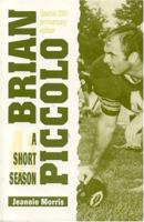 Brian Piccolo: A Short Season 0440108896 Book Cover