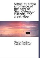 A Man-At-Arms; A Romance of the Days of Gian Galeazzo Visconti, the Great Viper 1016948573 Book Cover