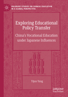 Exploring Educational Policy Transfer: China’s Vocational Education under Japanese Influences (Palgrave Studies on Chinese Education in a Global Perspective) 3031681169 Book Cover