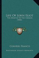 Life of John Eliot, the Apostle to the Indians 1275654282 Book Cover