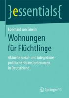 Wohnungen Für Flüchtlinge: Aktuelle Sozial- Und Integrationspolitische Herausforderungen in Deutschland 3658178590 Book Cover