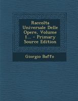 Raccolta Universale Delle Opere, Volume 1... 1018827595 Book Cover