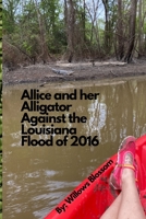 Allice and her Alligator Against the Louisiana Flood of 2016 B0CC7D4Z23 Book Cover