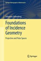 Foundations of Incidence Geometry: Projective and Polar Spaces 3642209718 Book Cover