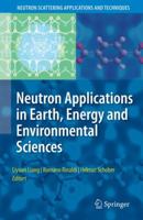 Neutron Applications in Earth, Energy and Environmental Sciences (Neutron Scattering Applications and Techniques) 1441934758 Book Cover