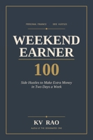 Weekend Earner: 100 Side Hustles to Make Extra Money in Two Days a Week B0H18J4D8F Book Cover