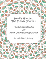 Heidi's Hoodles, The Trendy Doodles: Hand-Drawn Doodles for Adult Coloring and Relaxation B088N67PM2 Book Cover