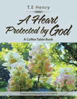 A Heart Protected by God: A Coffee Table Book 1984528629 Book Cover