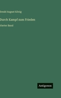 Durch Kampf zum Frieden: Vierter Band 3744610632 Book Cover