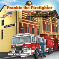 Frankie the Firefighter 1935268228 Book Cover