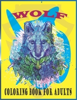 Wolf Coloring Book For Adults: An adults wolf coloring book B08Y49Z4WH Book Cover
