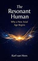 The Resonant Human: Why a new Axial Age is beginning (Dutch Edition) B0GTF43RQ8 Book Cover
